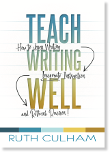  Teach Writing Well by Ruth Culham